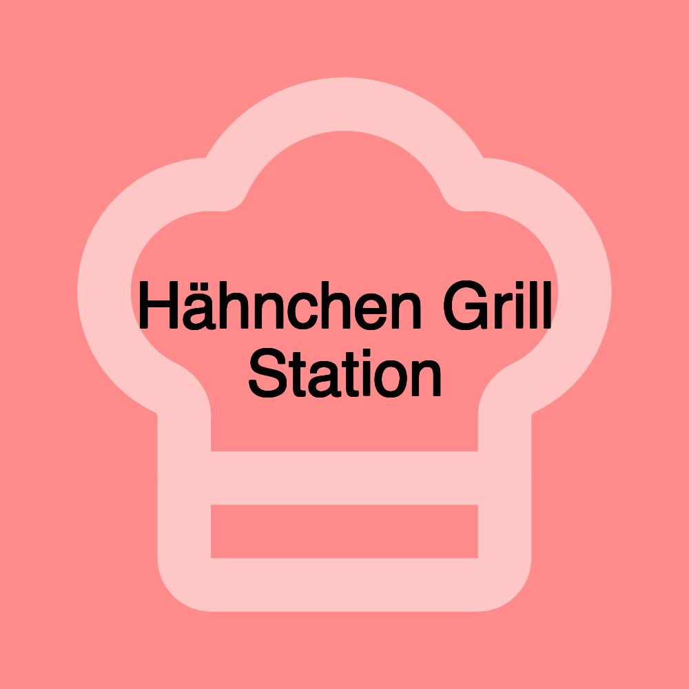 Hähnchen Grill Station