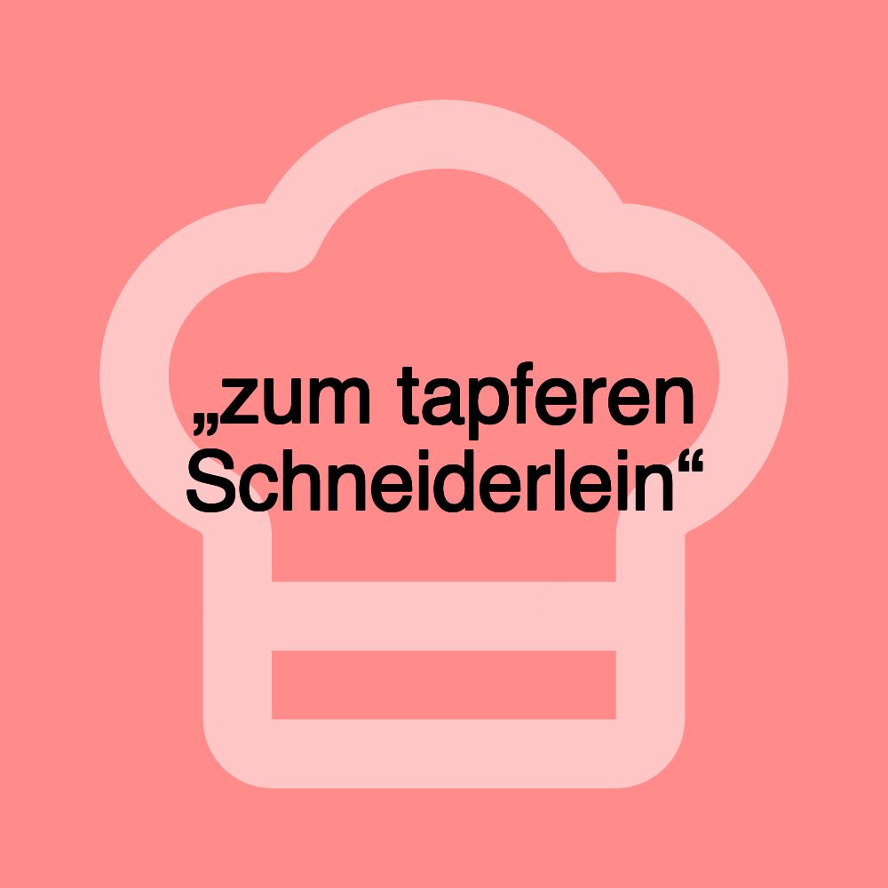 „zum tapferen Schneiderlein“