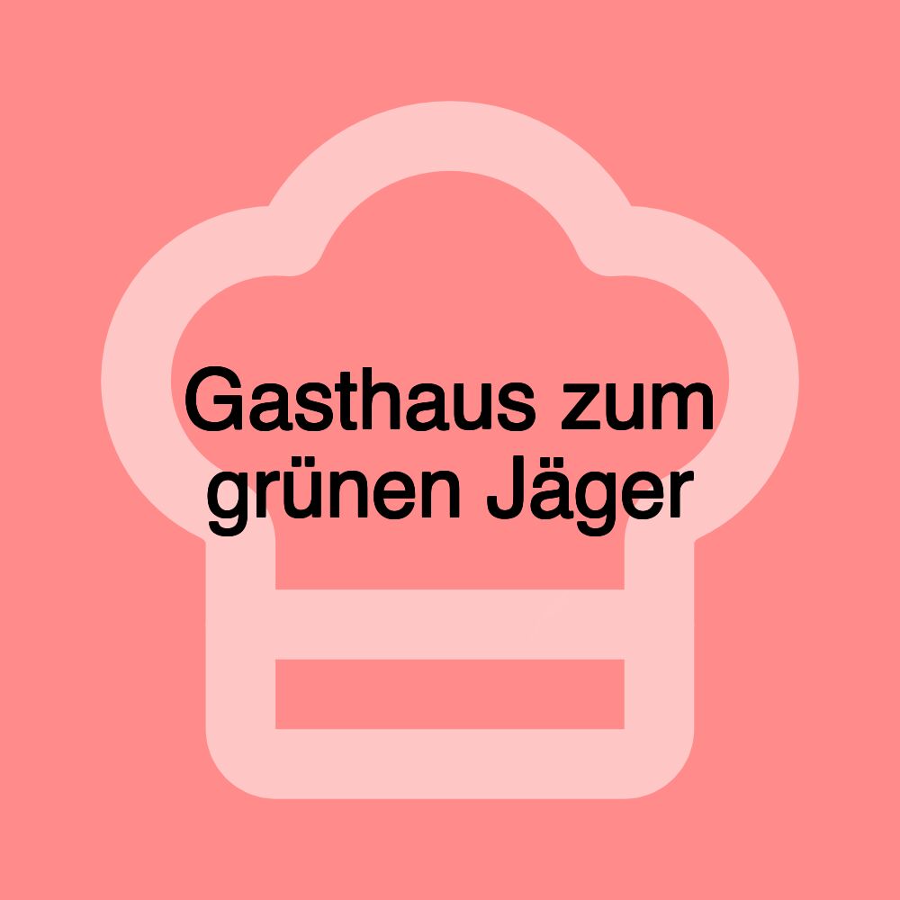 Gasthaus zum grünen Jäger