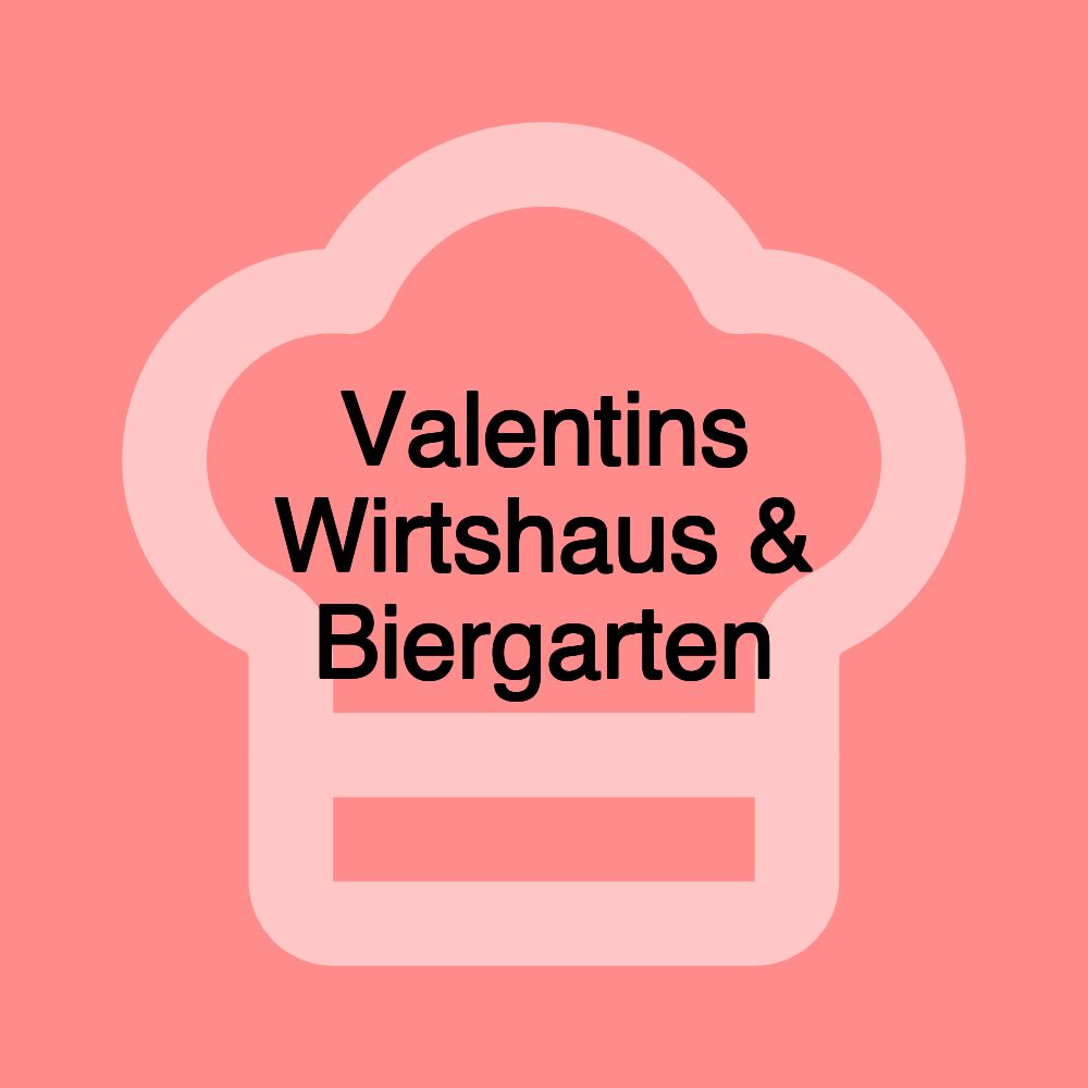 Valentins Wirtshaus & Biergarten