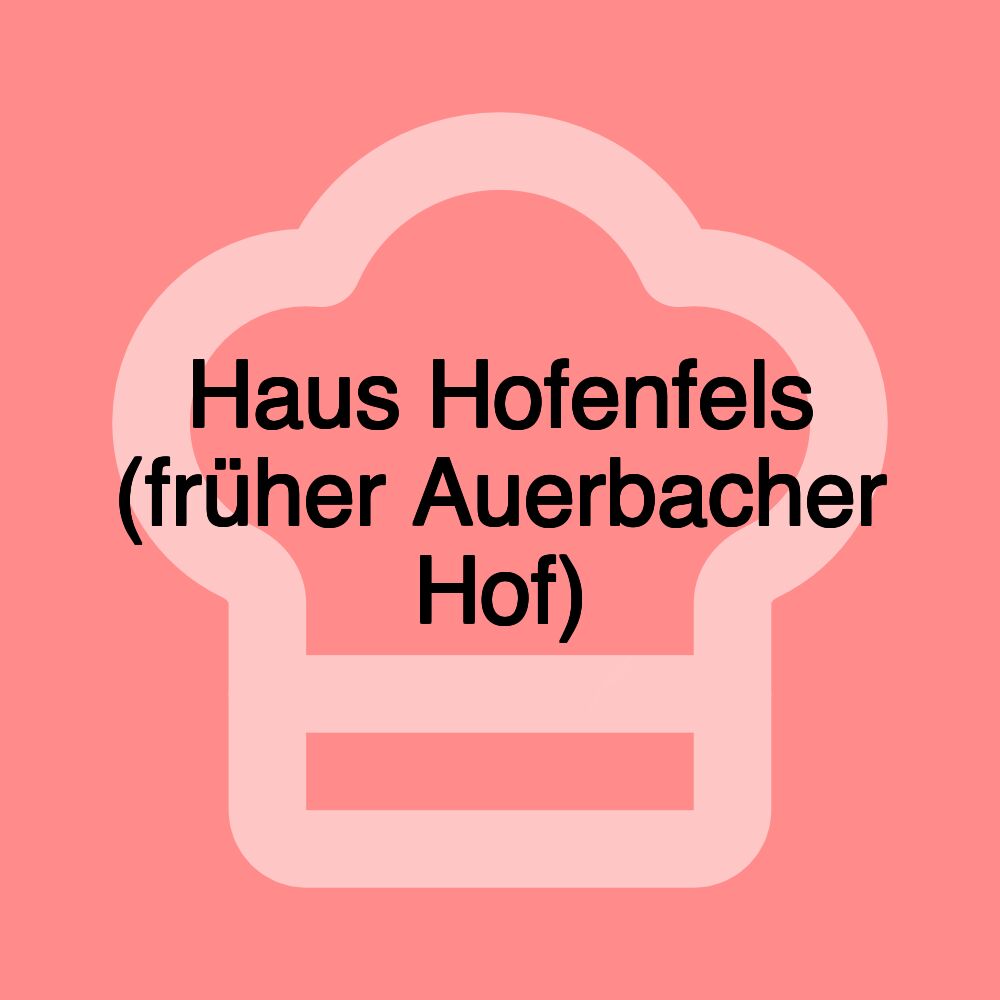 Haus Hofenfels (früher Auerbacher Hof)