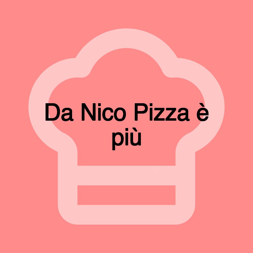 Da Nico Pizza è più