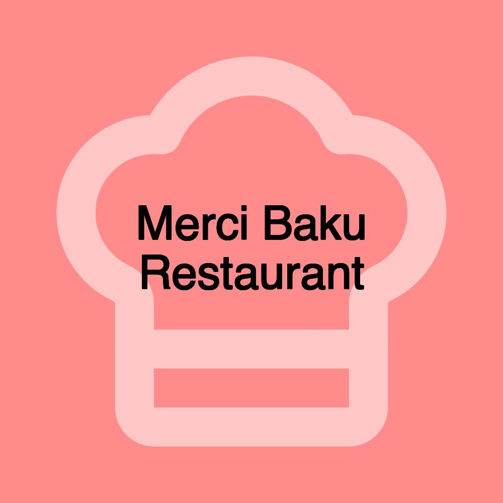 Merci Baku Restaurant