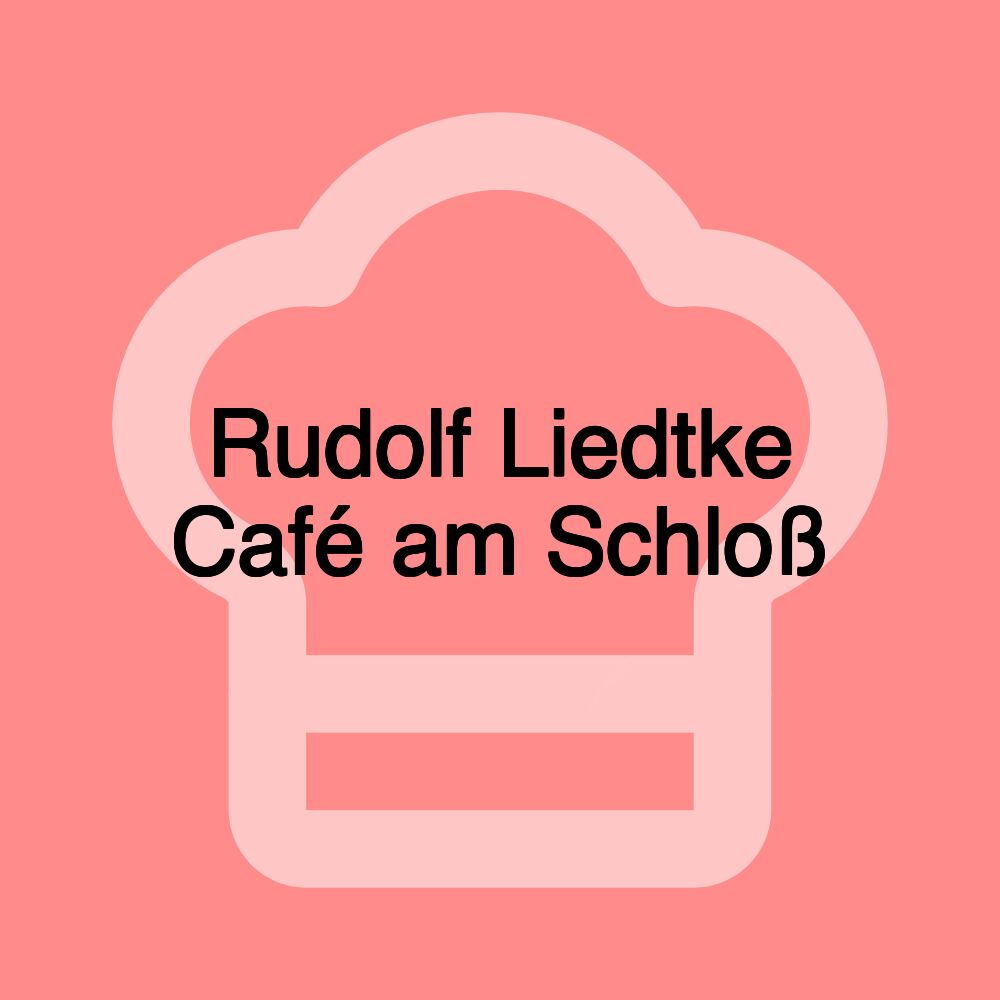 Rudolf Liedtke Café am Schloß