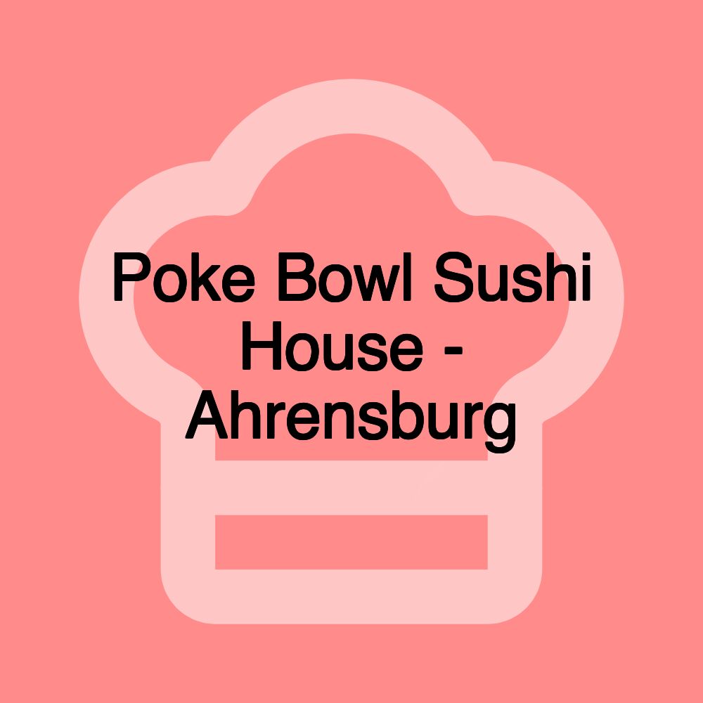 Poke Bowl Sushi House - Ahrensburg