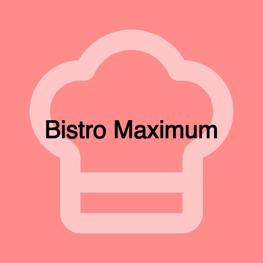 Bistro Maximum