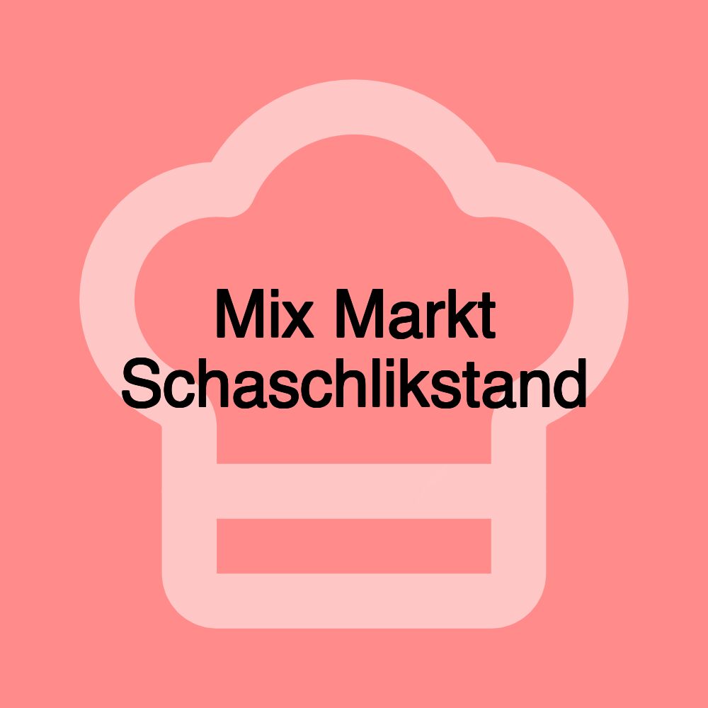 Mix Markt Schaschlikstand