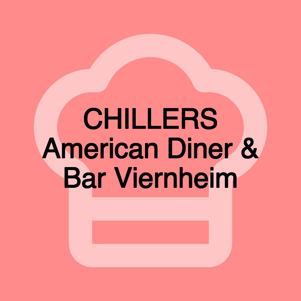 CHILLERS American Diner & Bar Viernheim