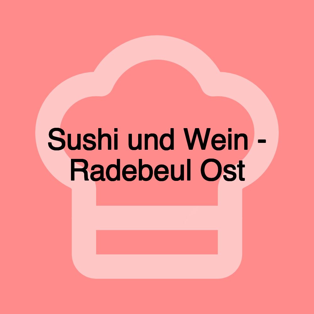 Sushi und Wein - Radebeul Ost