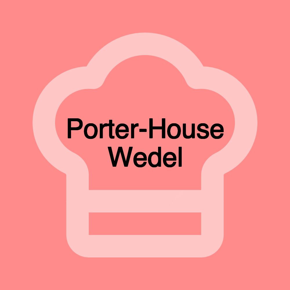 Porter-House Wedel