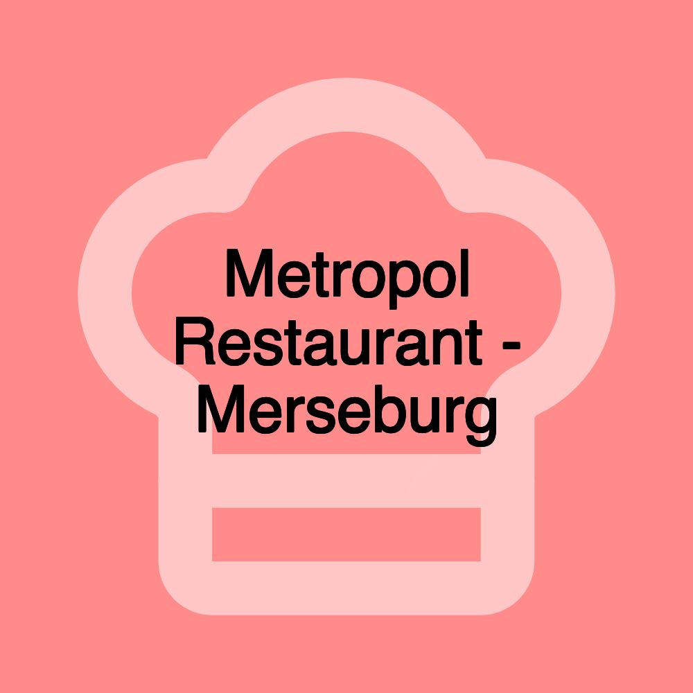 Metropol Restaurant - Merseburg