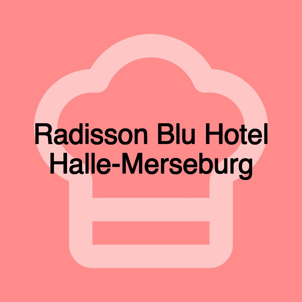 Radisson Blu Hotel Halle-Merseburg