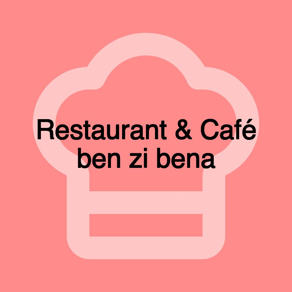 Restaurant & Café ben zi bena