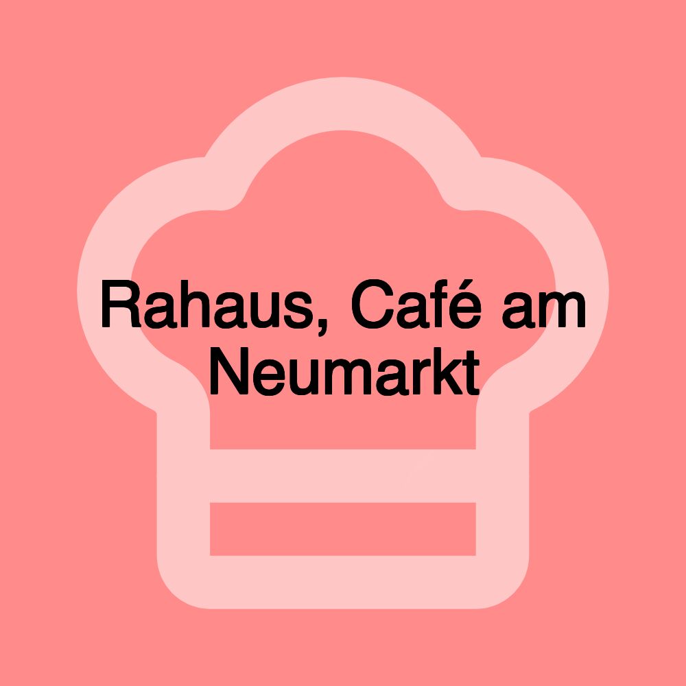 Rahaus, Café am Neumarkt