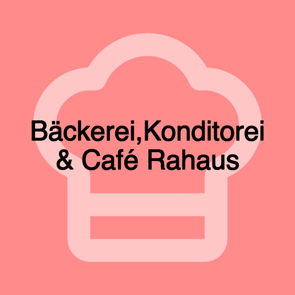 Bäckerei,Konditorei & Café Rahaus