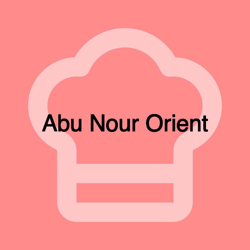 Abu Nour Orient