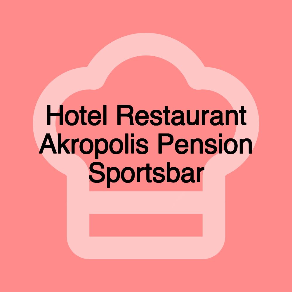 Hotel Restaurant Akropolis Pension Sportsbar