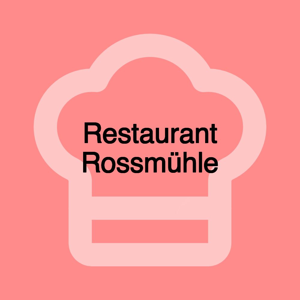 Restaurant Rossmühle