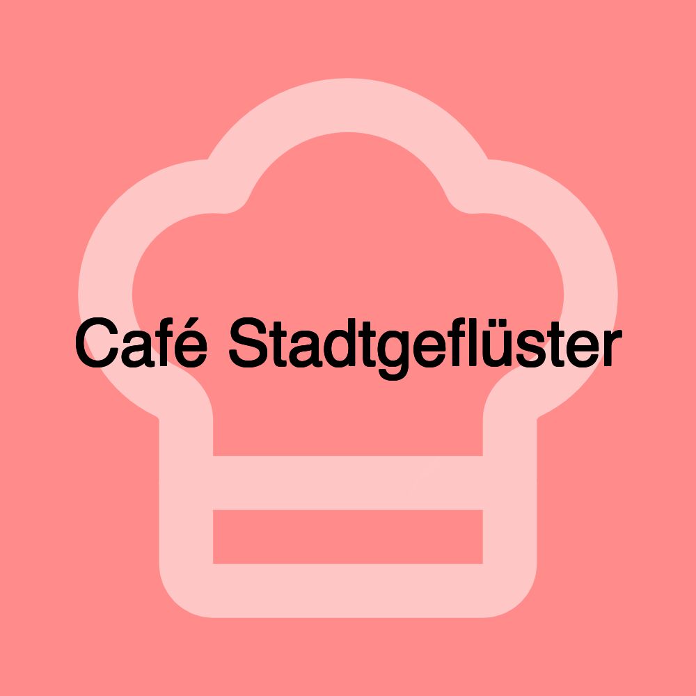 Café Stadtgeflüster