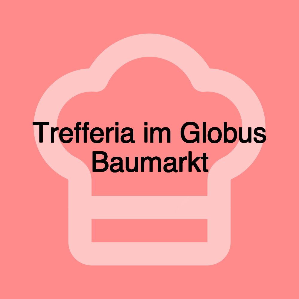 Trefferia im Globus Baumarkt