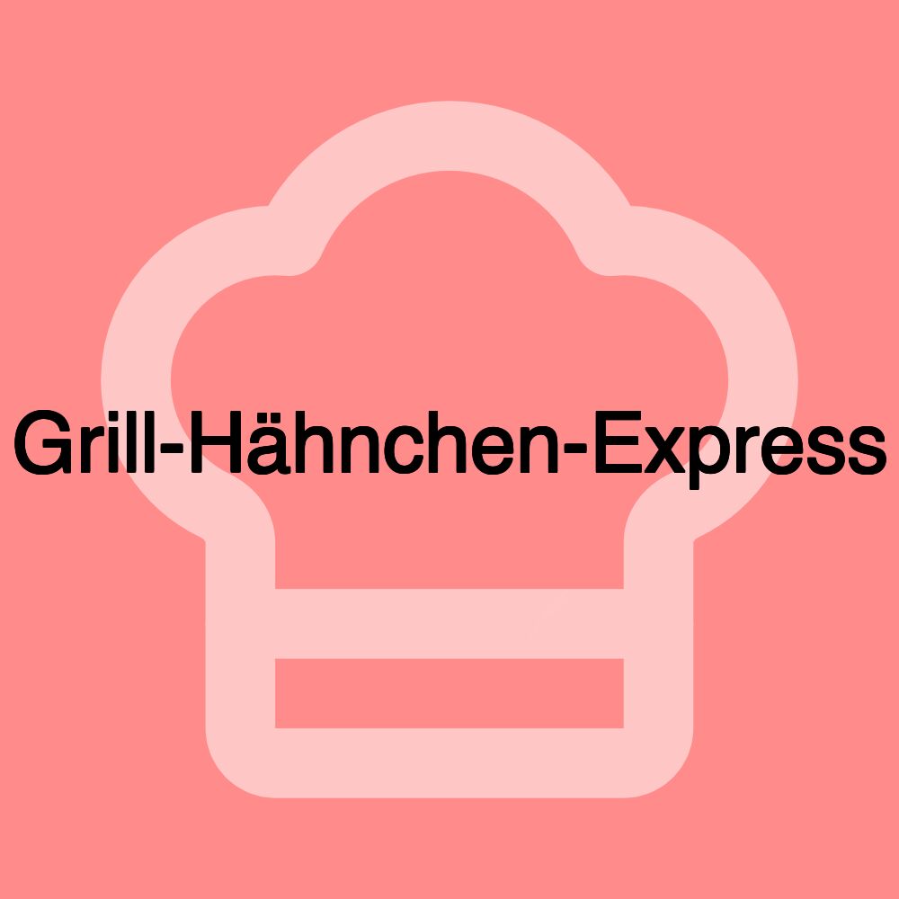 Grill-Hähnchen-Express