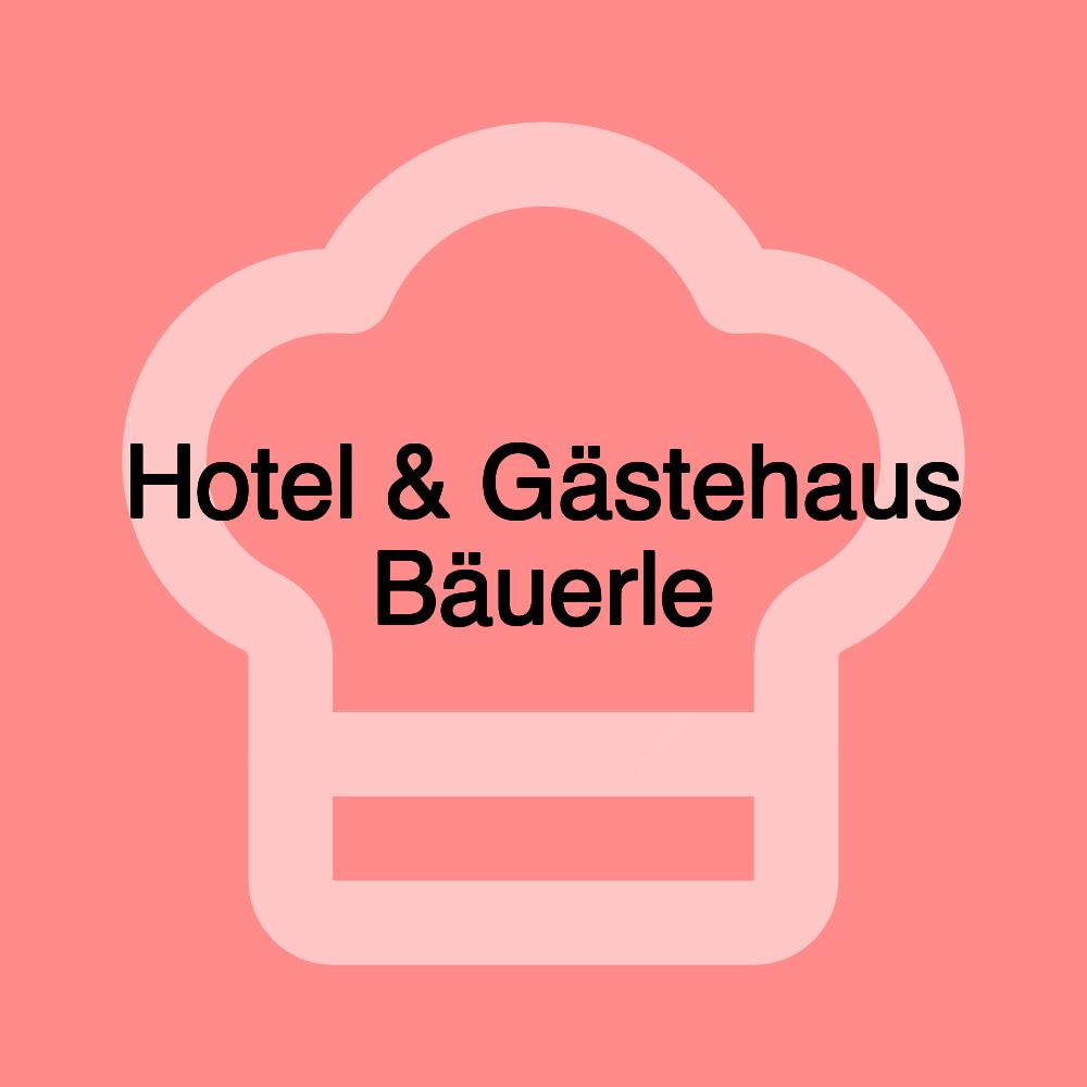 Hotel & Gästehaus Bäuerle