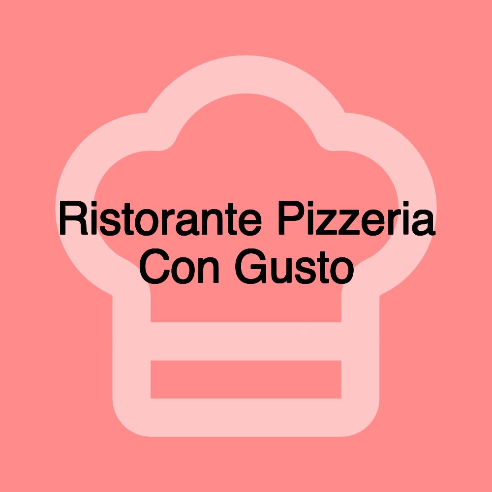 Ristorante Pizzeria Con Gusto