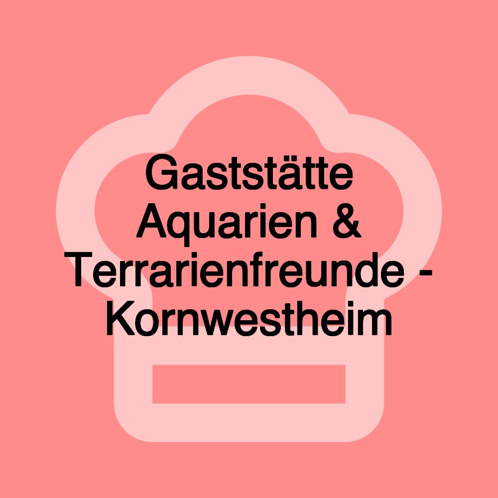 Gaststätte Aquarien & Terrarienfreunde - Kornwestheim