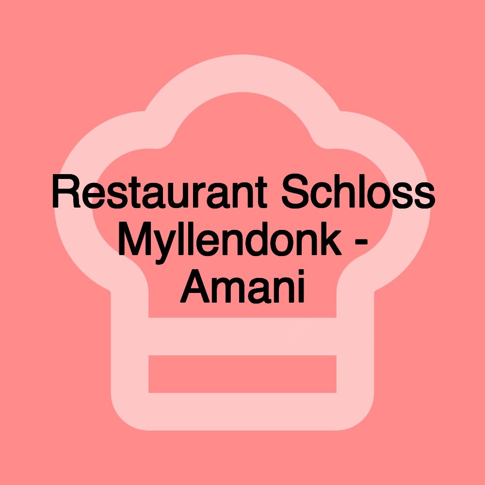 Restaurant Schloss Myllendonk - Amani