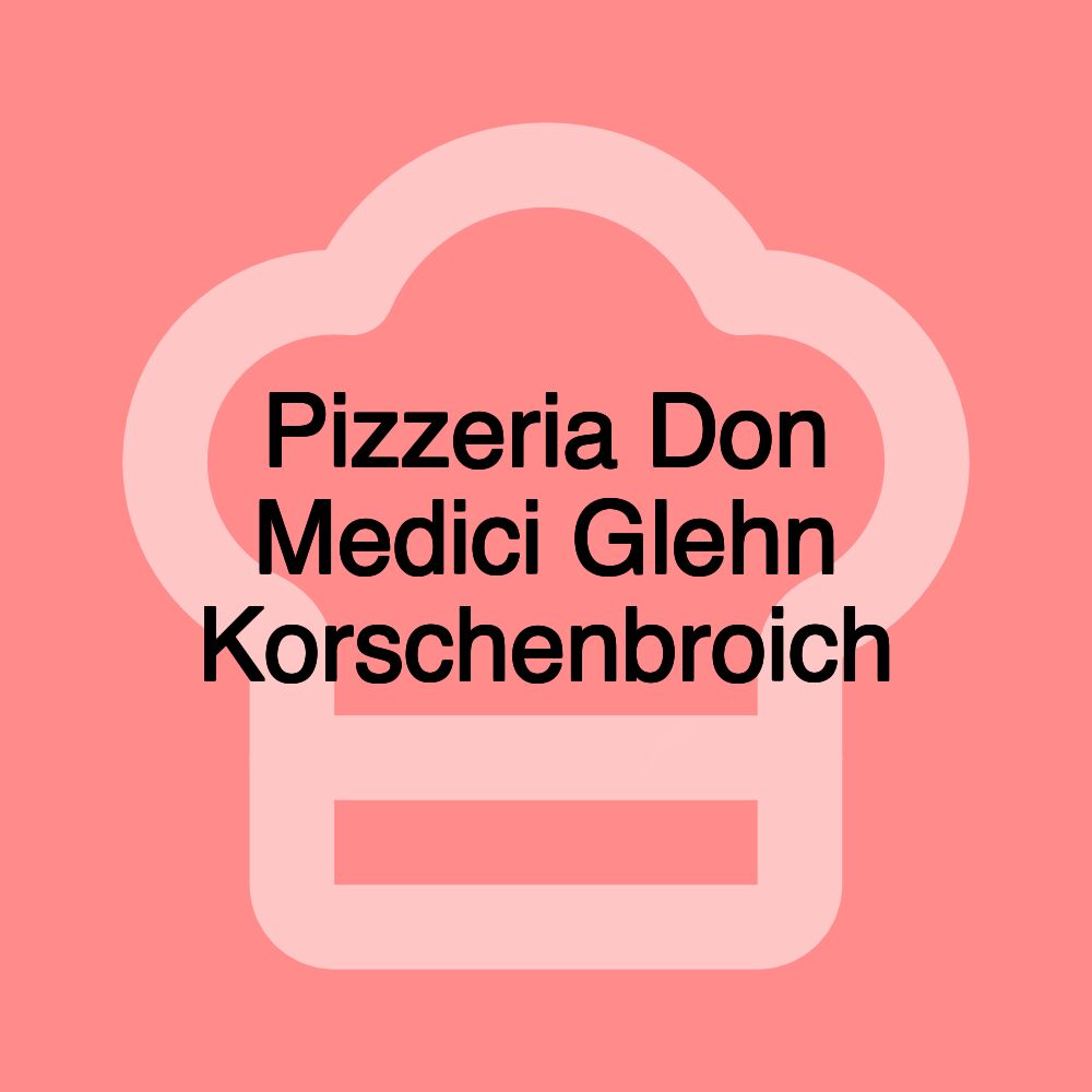 Pizzeria Don Medici Glehn Korschenbroich