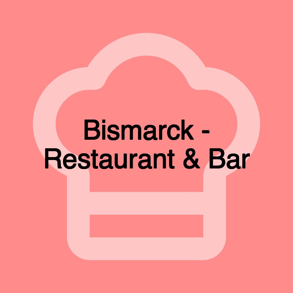 Bismarck - Restaurant & Bar