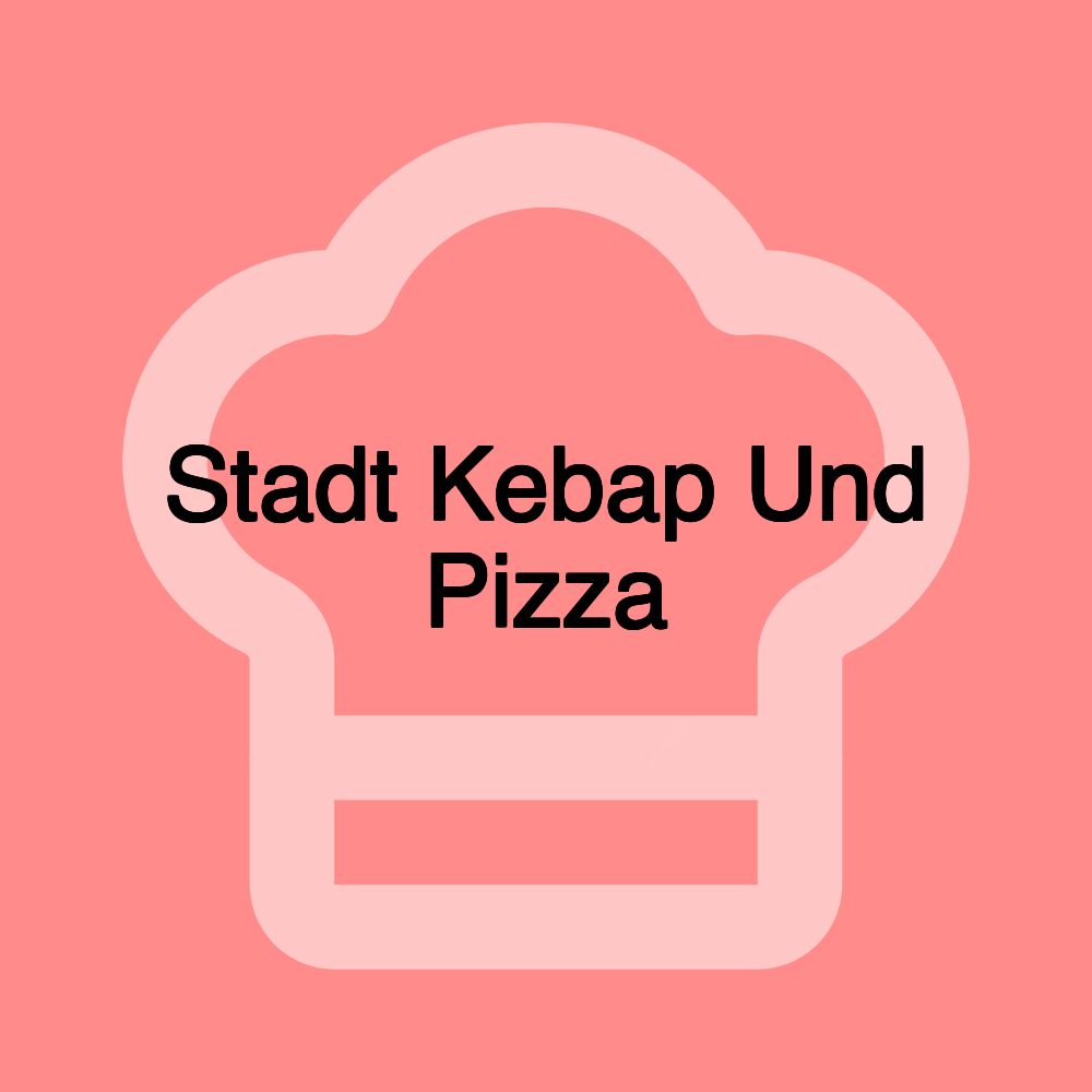 Stadt Kebap Und Pizza