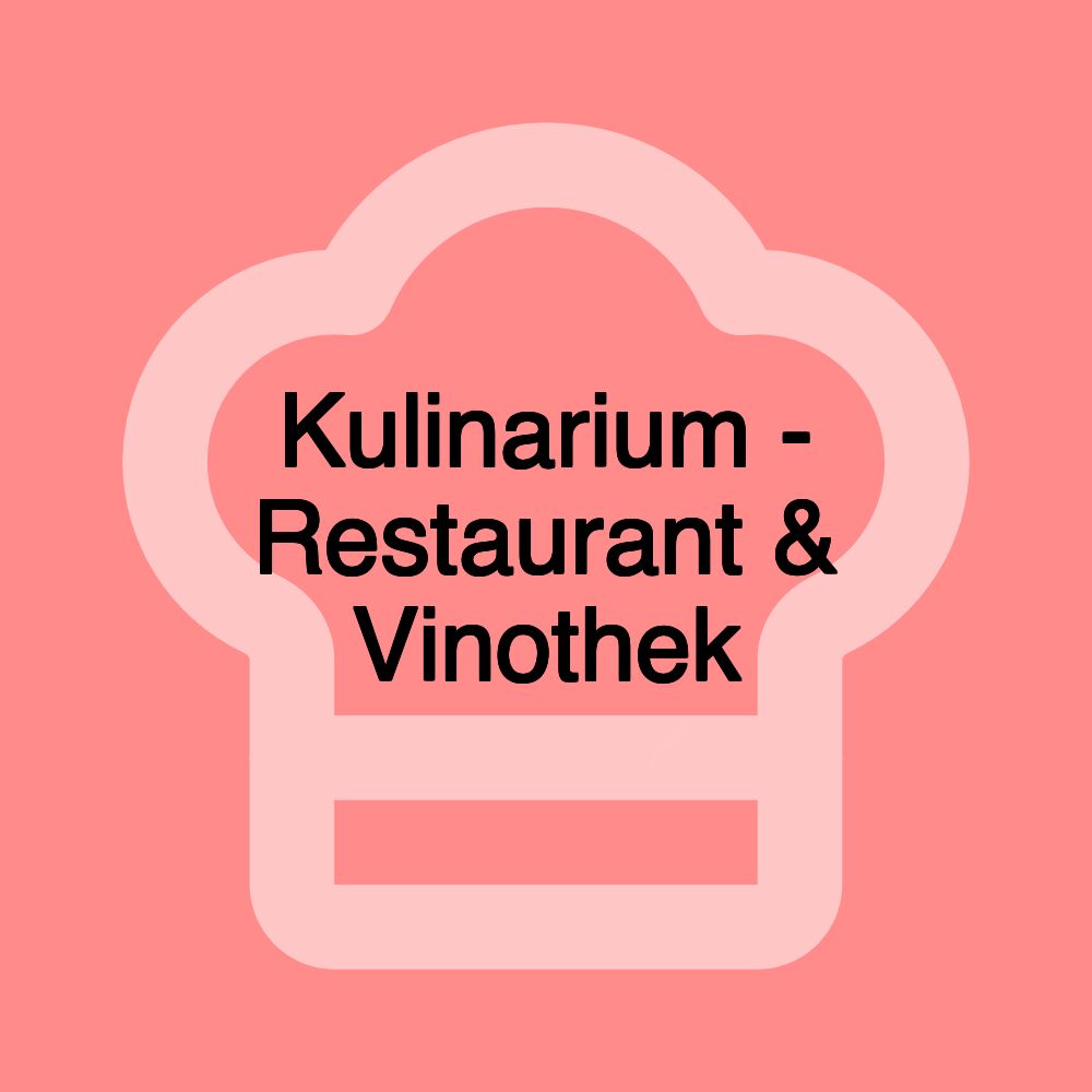 Kulinarium - Restaurant & Vinothek