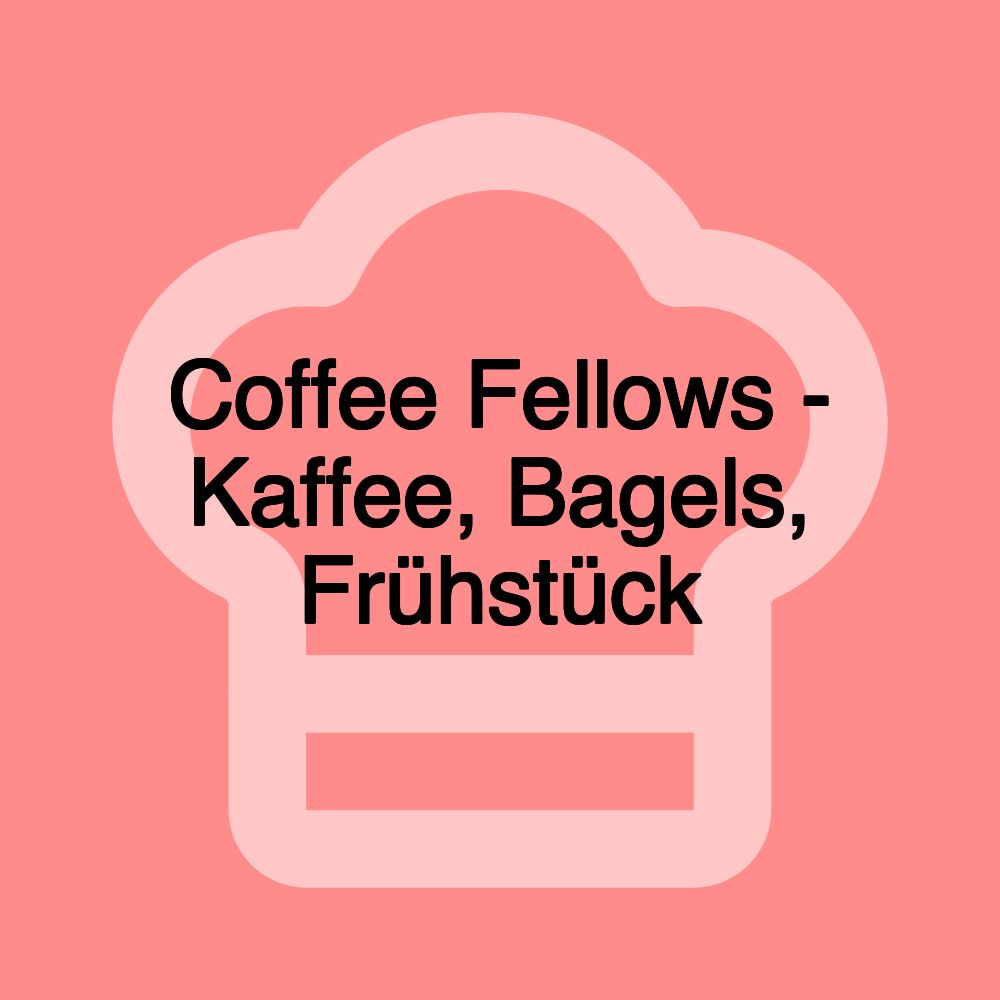 Coffee Fellows - Kaffee, Bagels, Frühstück