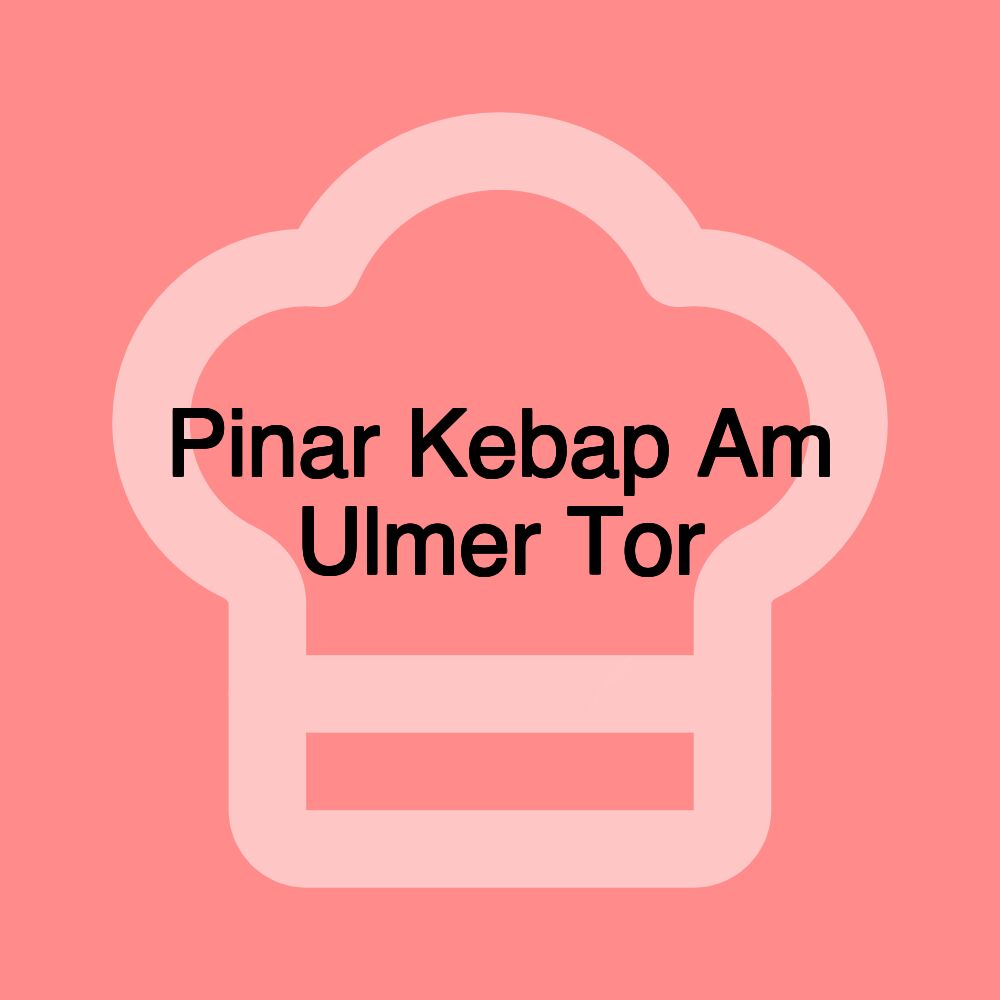 Pinar Kebap Am Ulmer Tor