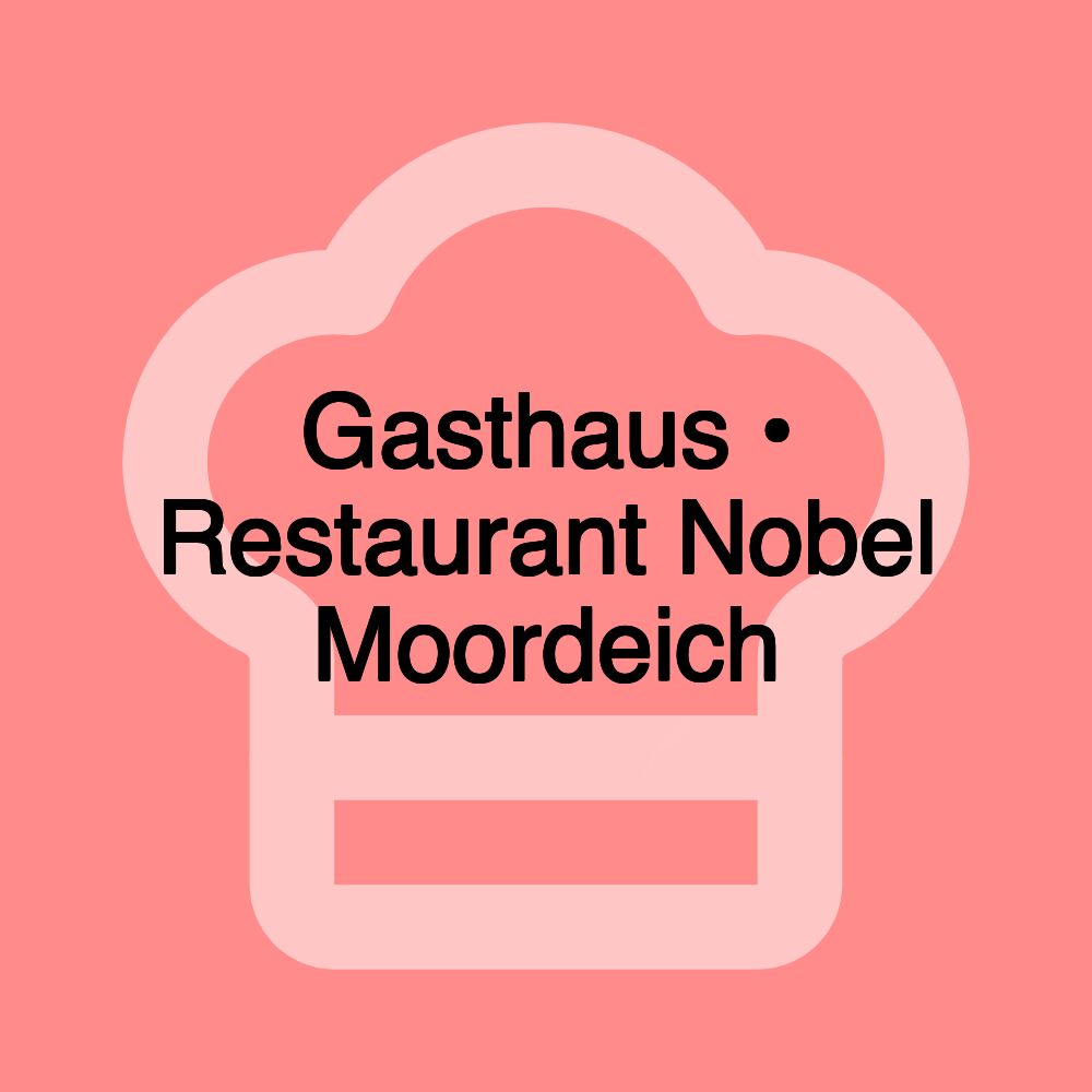 Gasthaus • Restaurant Nobel Moordeich