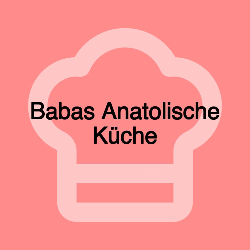 Babas Anatolische Küche