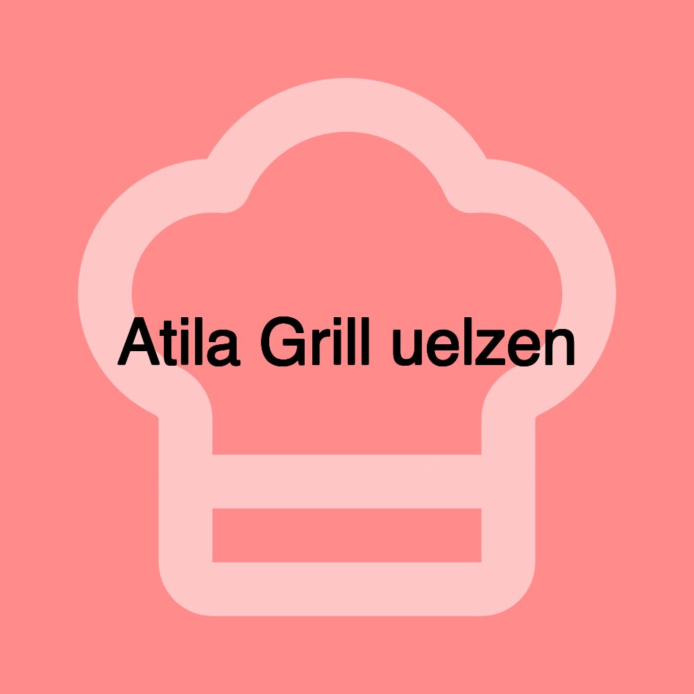 Atila Grill uelzen