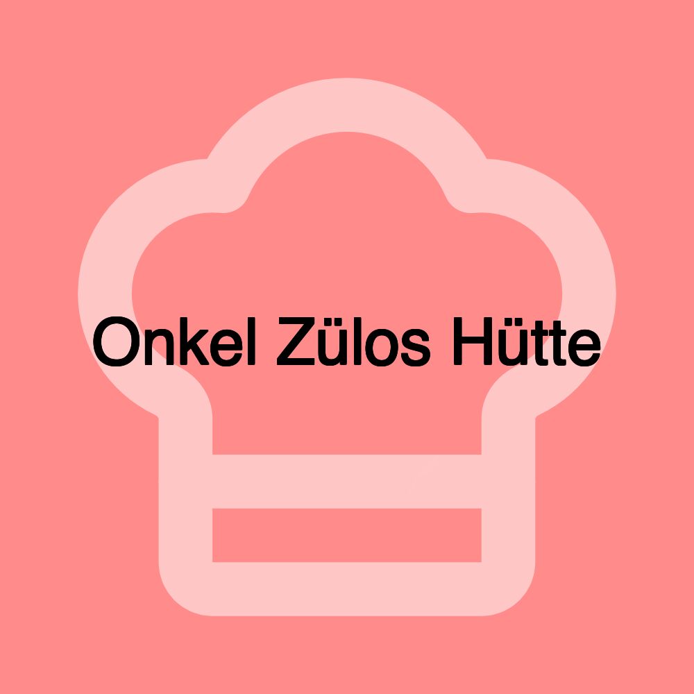 Onkel Zülos Hütte