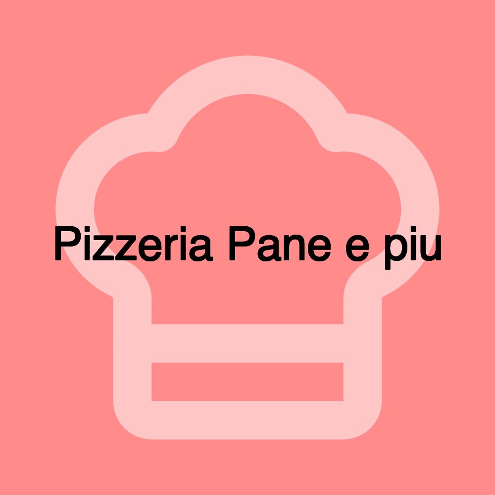 Pizzeria Pane e piu