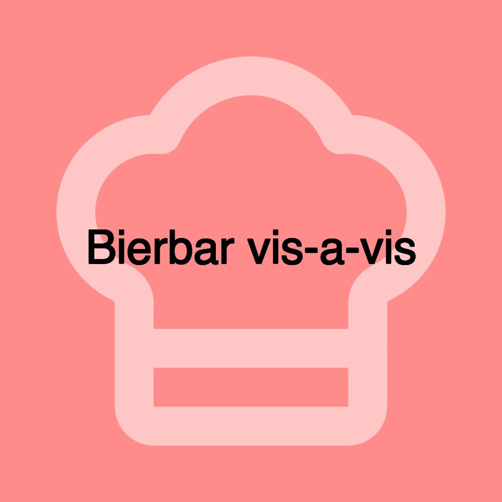 Bierbar vis-a-vis