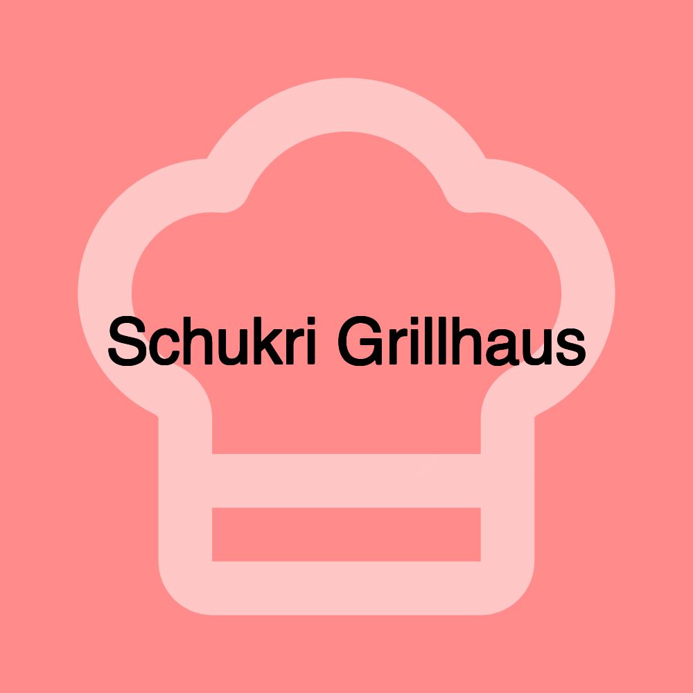 Schukri Grillhaus