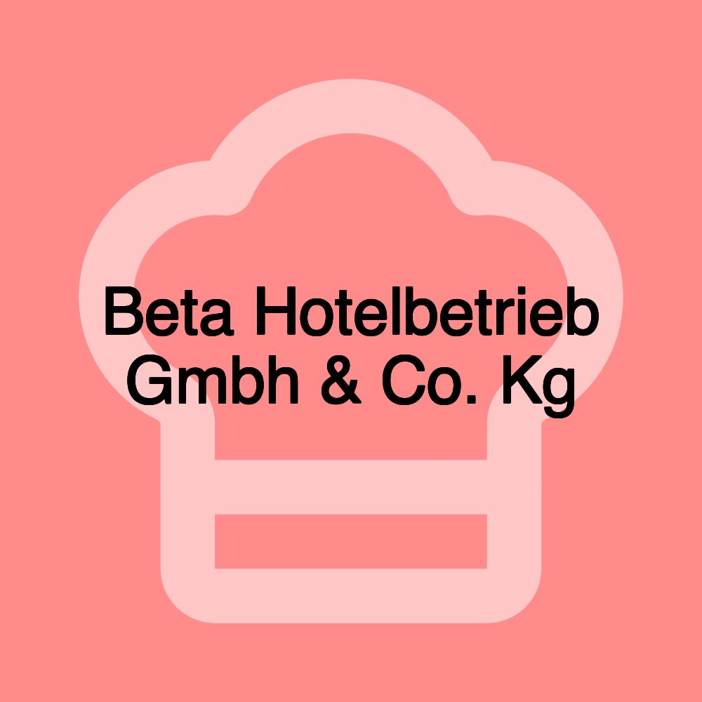 Beta Hotelbetrieb Gmbh & Co. Kg