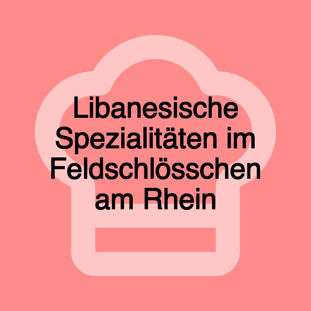 Libanesische Spezialitäten im Feldschlösschen am Rhein