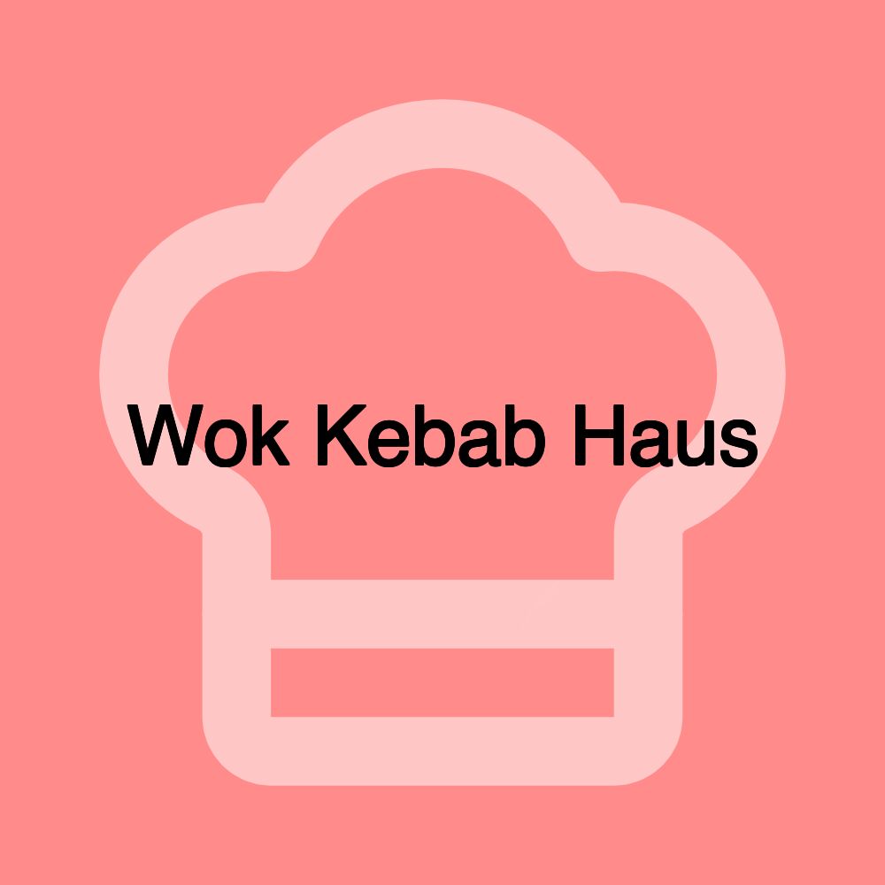 Wok Kebab Haus