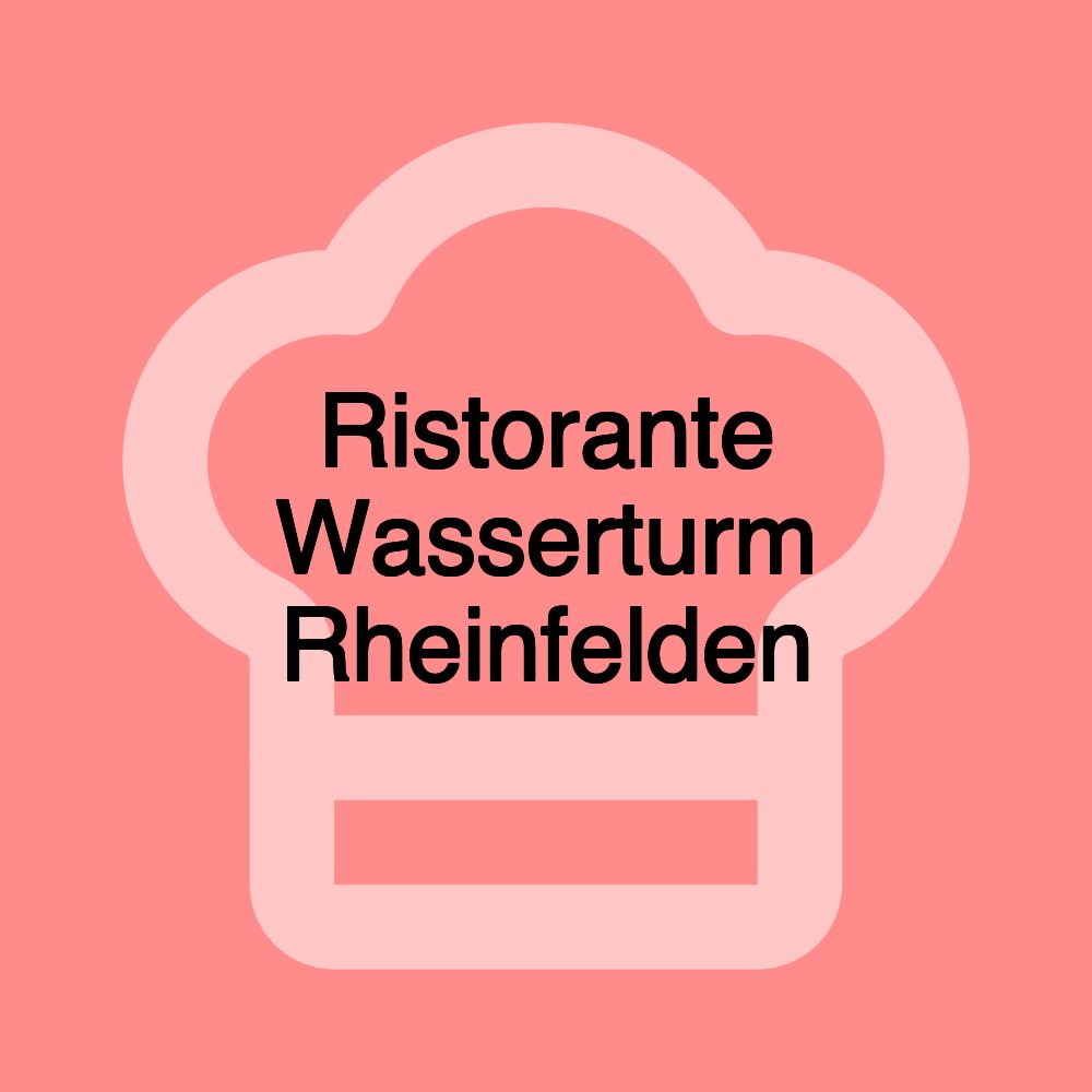 Ristorante Wasserturm Rheinfelden