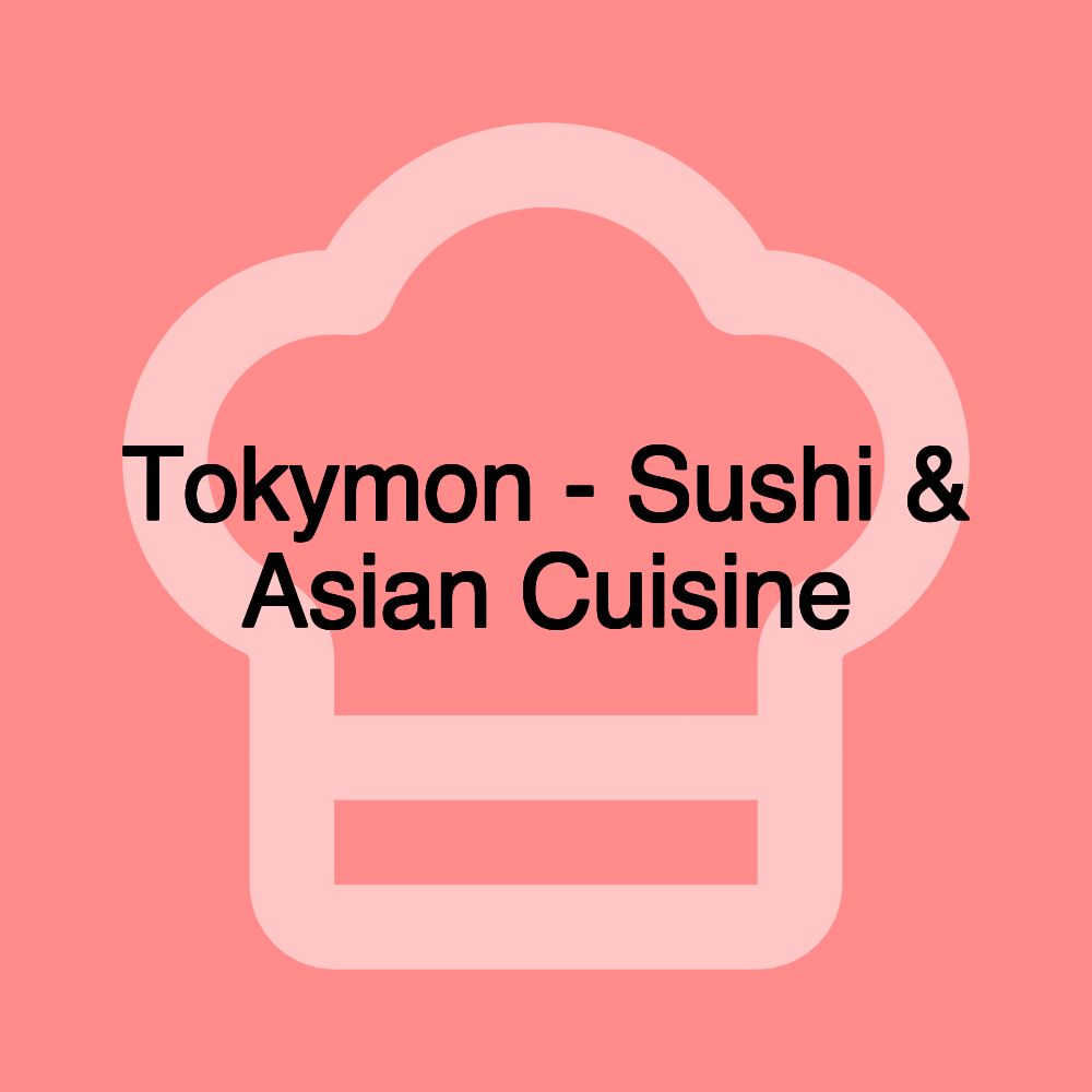 Tokymon - Sushi & Asian Cuisine