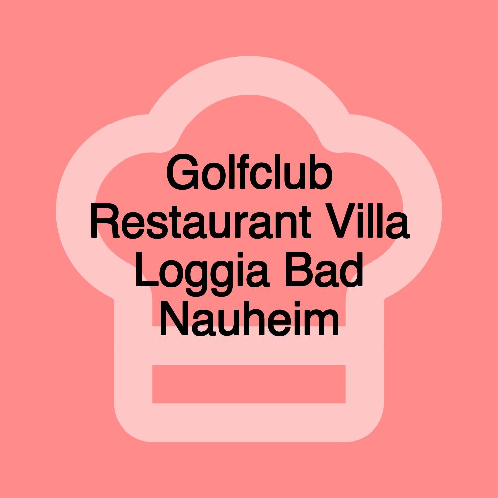 Golfclub Restaurant Villa Loggia Bad Nauheim