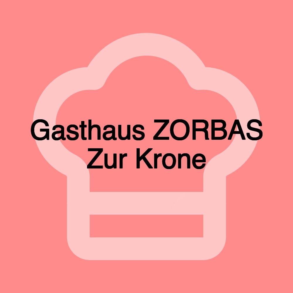 Gasthaus ZORBAS Zur Krone