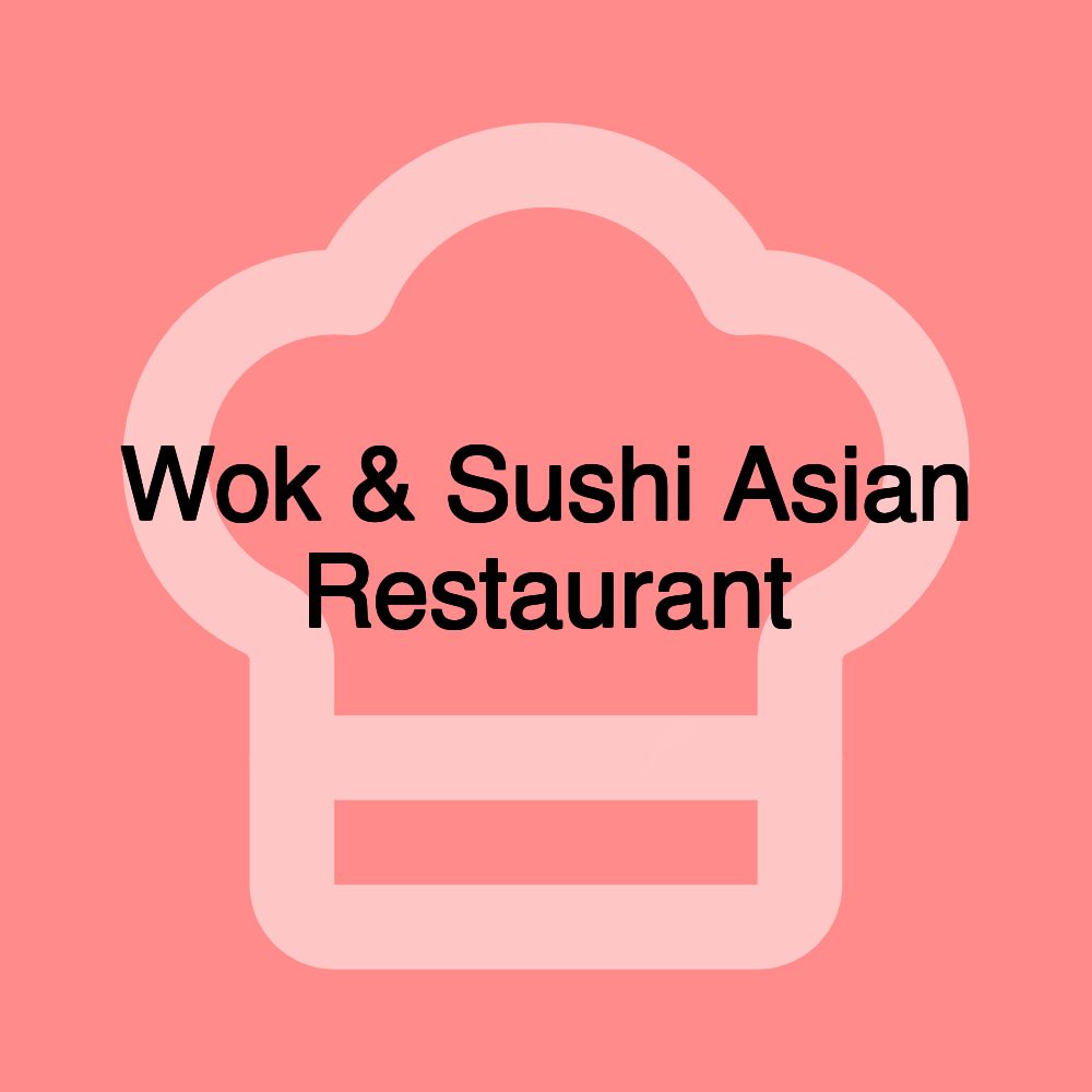 Wok & Sushi Asian Restaurant